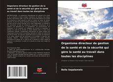 Organisme directeur de gestion de la santé et de la sécurité qui gère la santé au travail dans toutes les disciplines kitap kapağı