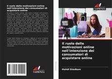 Il ruolo delle motivazioni online nell'intenzione dei consumatori di acquistare online的封面