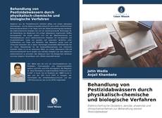Обложка Behandlung von Pestizidabwässern durch physikalisch-chemische und biologische Verfahren