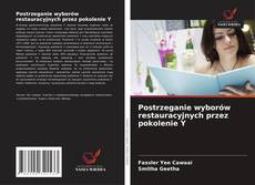 Copertina di Postrzeganie wyborów restauracyjnych przez pokolenie Y