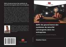 Capa do livro de Défis de gouvernance des systèmes de sécurité convergents dans les entreprises 