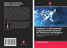 Melhorar o desempenho organizacional através da liderança estratégica kitap kapağı