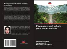 Bookcover of L'aménagement urbain pour les urbanistes