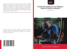 Copertina di El Arte de Colaborar con Robots: Hacia la Nueva Industria