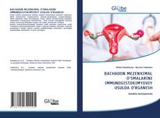 Bookcover of BACHADON MEZENXIMAL O‘SMALARINI IMMUNOGISTOKIMYOVIY USULDA O‘RGANISH