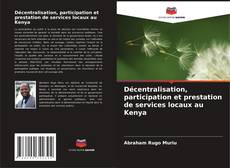Portada del libro de Décentralisation, participation et prestation de services locaux au Kenya