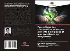 Perceptions des consommateurs sur les aliments biologiques et leur prévalence au Bangladesh的封面