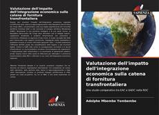 Portada del libro de Valutazione dell'impatto dell'integrazione economica sulla catena di fornitura transfrontaliera