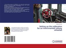 Обложка Setting up the calibration for an instrumented railway wheelset