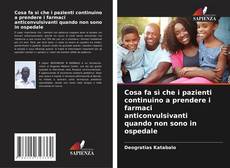 Bookcover of Cosa fa sì che i pazienti continuino a prendere i farmaci anticonvulsivanti quando non sono in ospedale
