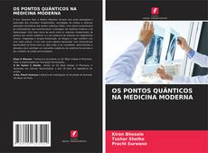Bookcover of OS PONTOS QUÂNTICOS NA MEDICINA MODERNA