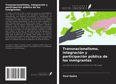 Transnacionalismo, integración y participación pública de los inmigrantes的封面