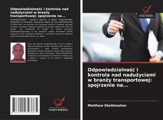 Portada del libro de Odpowiedzialność i kontrola nad nadużyciami w branży transportowej: spojrzenie na...