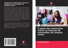 Обложка O papel das motivações online na intenção do consumidor de comprar online