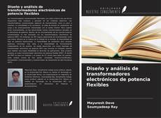 Buchcover von Diseño y análisis de transformadores electrónicos de potencia flexibles