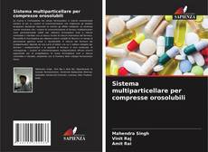 Bookcover of Sistema multiparticellare per compresse orosolubili