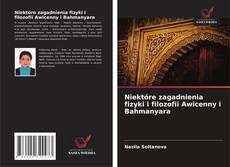 Bookcover of Niektóre zagadnienia fizyki i filozofii Awicenny i Bahmanyara