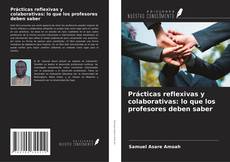 Prácticas reflexivas y colaborativas: lo que los profesores deben saber kitap kapağı