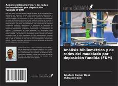 Обложка Análisis bibliométrico y de redes del modelado por deposición fundida (FDM)