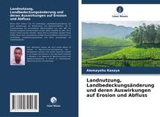 Copertina di Landnutzung, Landbedeckungsänderung und deren Auswirkungen auf Erosion und Abfluss