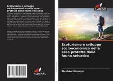 Copertina di Ecoturismo e sviluppo socioeconomico nelle aree protette dalla fauna selvatica