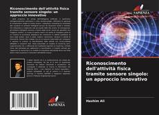 Copertina di Riconoscimento dell'attività fisica tramite sensore singolo: un approccio innovativo