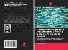 Обложка O trematódeo digenético Prohemistomum vivax e o seu efeito na saúde humana