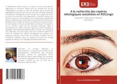 Buchcover von A la recherche des repères idéologiques socialistes en RDCongo