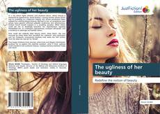 Copertina di The ugliness of her beauty