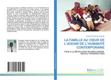 Couverture de LA FAMILLE AU CŒUR DE L’AVENIR DE L’HUMANITÉ CONTEMPORAINE