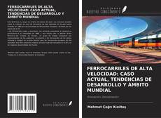 Обложка FERROCARRILES DE ALTA VELOCIDAD: CASO ACTUAL, TENDENCIAS DE DESARROLLO Y ÁMBITO MUNDIAL