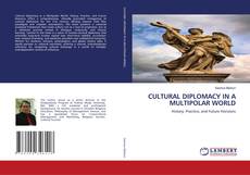 Bookcover of CULTURAL DIPLOMACY IN A MULTIPOLAR WORLD