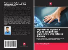Couverture de Impressões digitais e grupos sanguíneos: explorando uma relação distinta