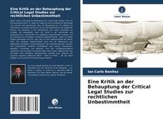 Eine Kritik an der Behauptung der Critical Legal Studies zur rechtlichen Unbestimmtheit kitap kapağı