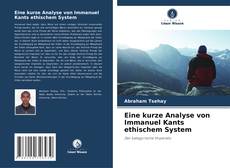 Eine kurze Analyse von Immanuel Kants ethischem System的封面