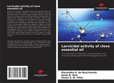 Bookcover of Larvicidal activity of clove essential oil