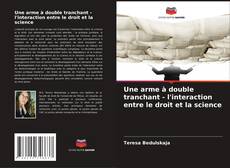 Buchcover von Une arme à double tranchant - l'interaction entre le droit et la science