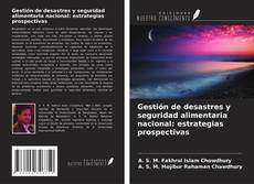 Gestión de desastres y seguridad alimentaria nacional: estrategias prospectivas的封面