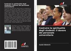 Bookcover of Costruire la spiritualità degli studenti: il dovere del personale universitario