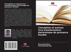 Conception et analyse d'un transformateur électronique de puissance flexible kitap kapağı