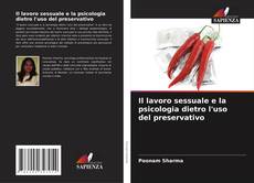 Buchcover von Il lavoro sessuale e la psicologia dietro l'uso del preservativo