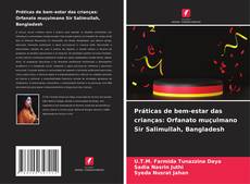 Обложка Práticas de bem-estar das crianças: Orfanato muçulmano Sir Salimullah, Bangladesh
