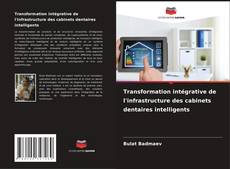 Bookcover of Transformation intégrative de l'infrastructure des cabinets dentaires intelligents