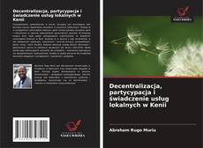Buchcover von Decentralizacja, partycypacja i świadczenie usług lokalnych w Kenii