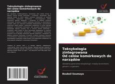 Toksykologia zintegrowana Od celów komórkowych do narządów的封面