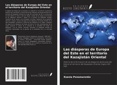 Las diásporas de Europa del Este en el territorio del Kazajistán Oriental kitap kapağı