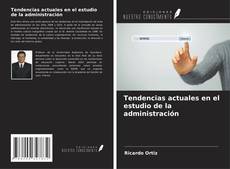 Обложка Tendencias actuales en el estudio de la administración