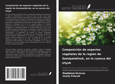 Copertina di Composición de especies vegetales de la región de Semipalatinsk, en la cuenca del Irtysh
