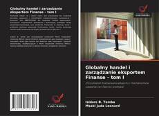 Bookcover of Globalny handel i zarządzanie eksportem Finanse – tom I