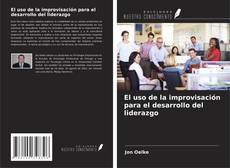 El uso de la improvisación para el desarrollo del liderazgo kitap kapağı
